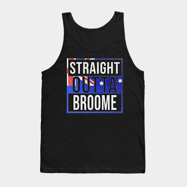 Straight Outta Broome - Gift for Australian From Broome in Western Australia Australia Tank Top by Country Flags